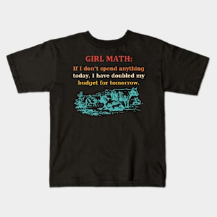 Girl Math: If I Don't Spend Anything Today Kids T-Shirt